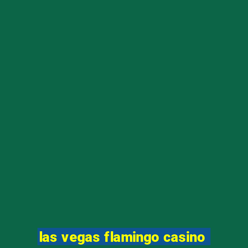 las vegas flamingo casino