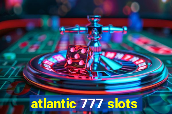 atlantic 777 slots