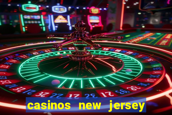 casinos new jersey atlantic city