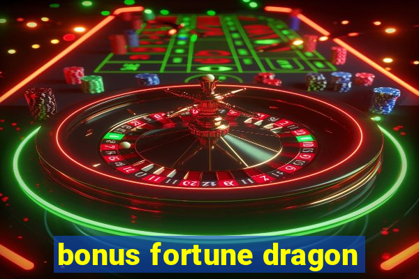 bonus fortune dragon