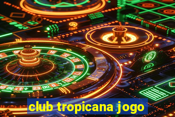 club tropicana jogo