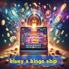 bluey x bingo ship