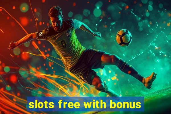 slots free with bonus