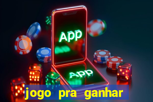 jogo pra ganhar dinheiro real