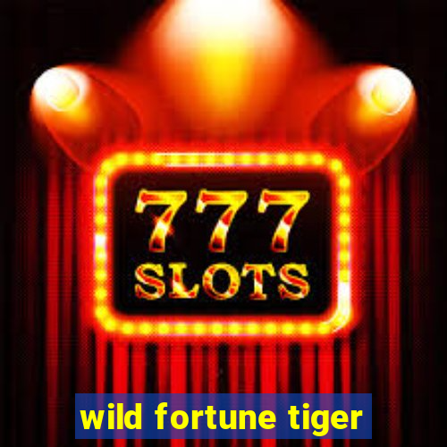 wild fortune tiger