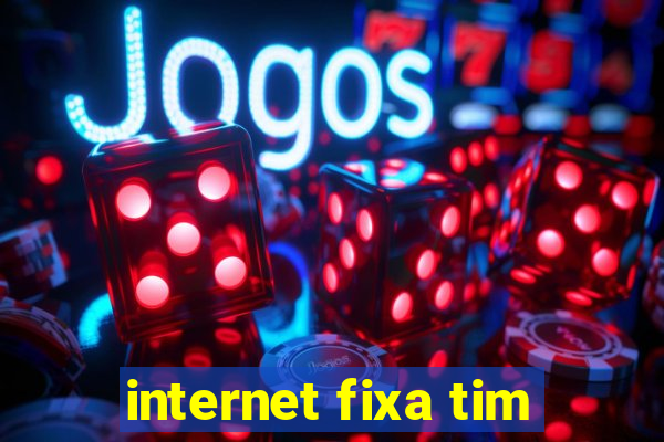 internet fixa tim