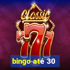 bingo até 30