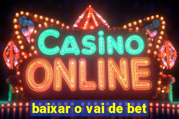 baixar o vai de bet