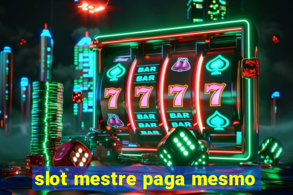 slot mestre paga mesmo