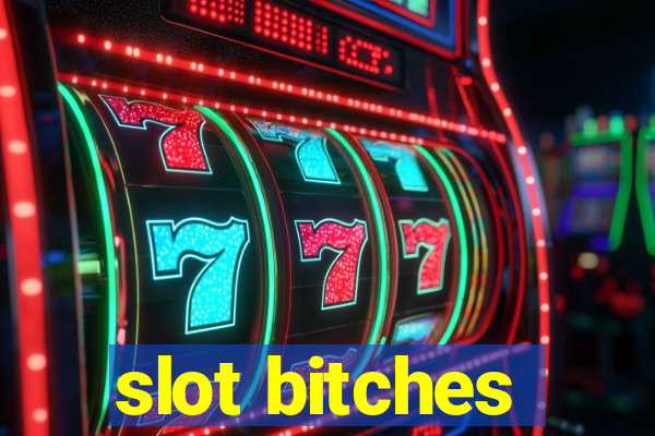 slot bitches