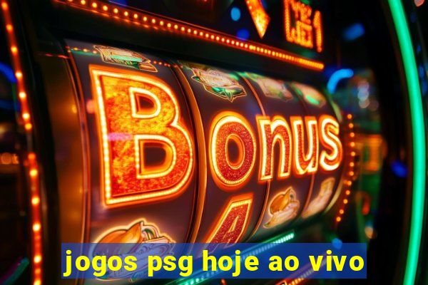 jogos psg hoje ao vivo