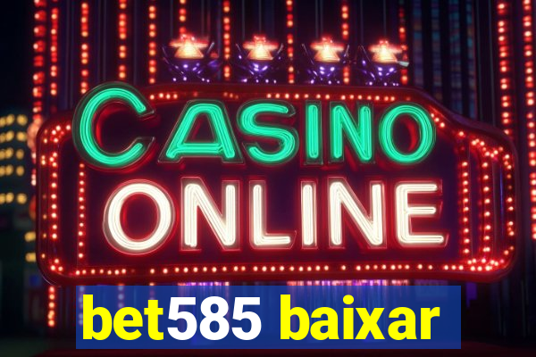 bet585 baixar