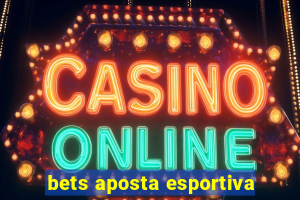 bets aposta esportiva