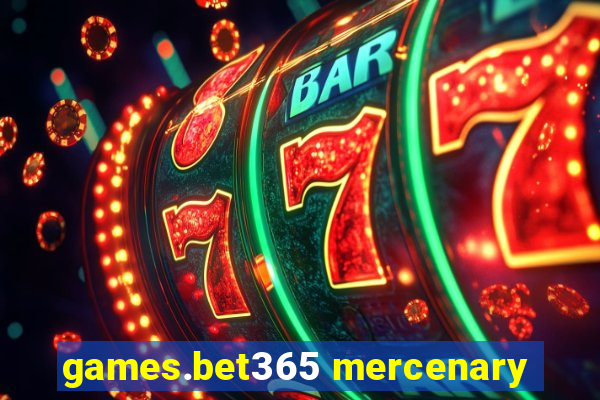 games.bet365 mercenary