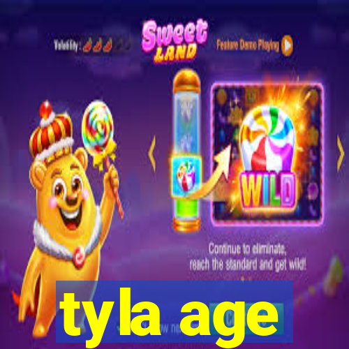 tyla age