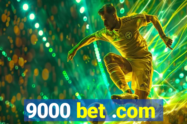 9000 bet .com