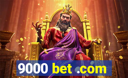 9000 bet .com