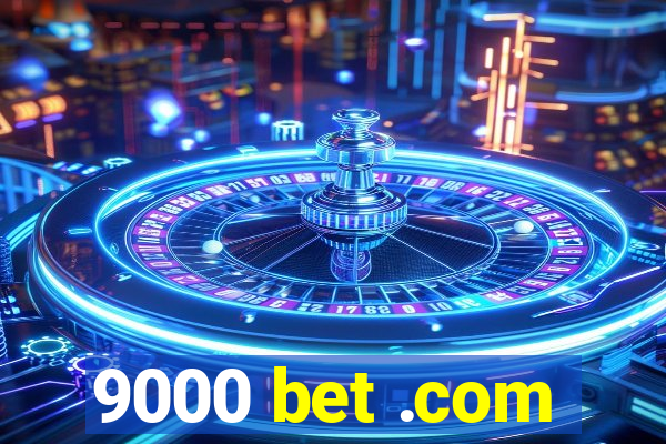 9000 bet .com