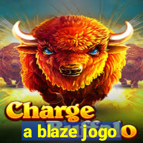 a blaze jogo