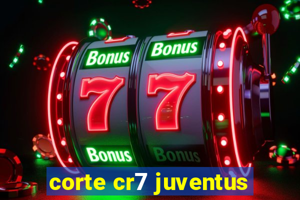 corte cr7 juventus