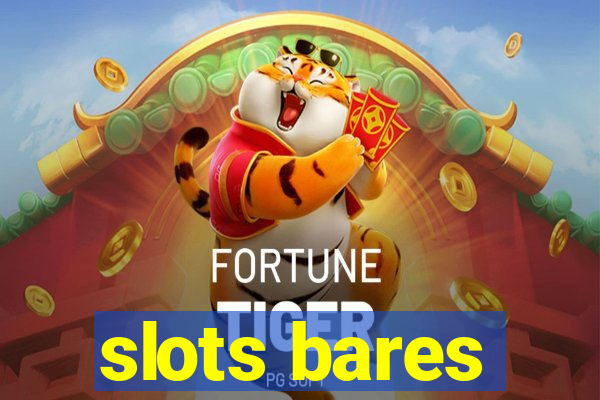 slots bares