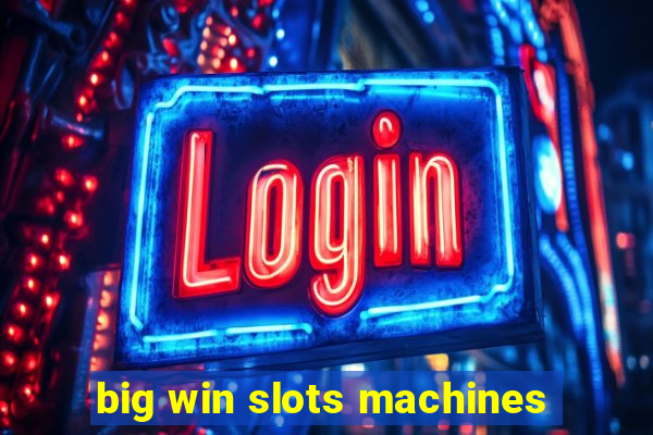 big win slots machines