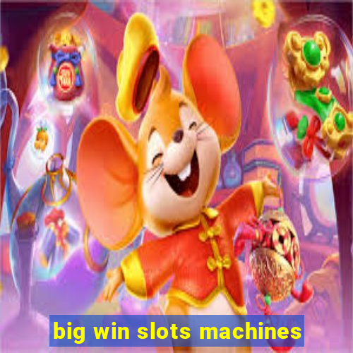 big win slots machines