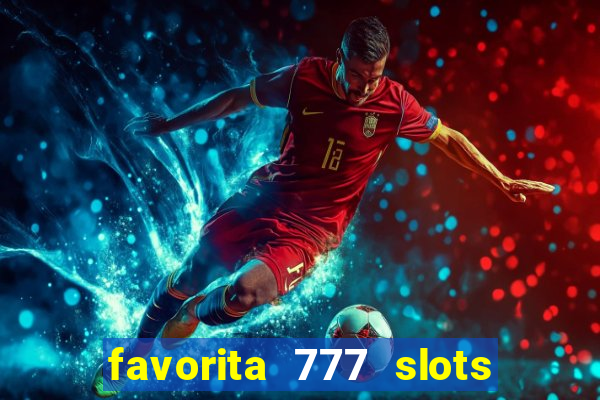 favorita 777 slots 茅 confi谩vel