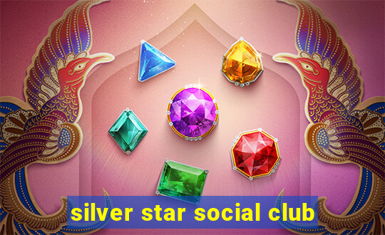 silver star social club