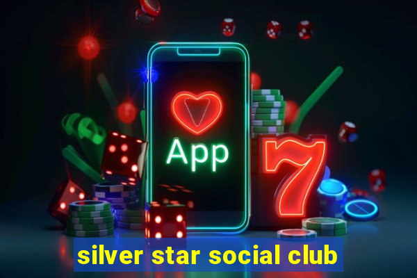 silver star social club