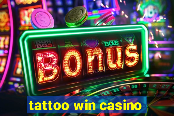 tattoo win casino