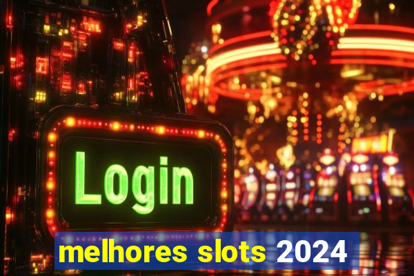 melhores slots 2024