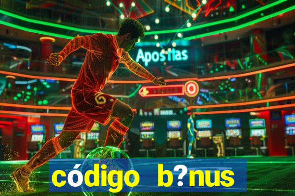 código b?nus bet365 primeiro depósito