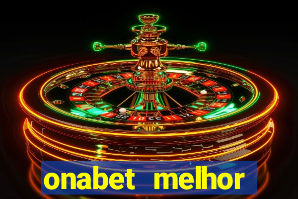 onabet melhor hor谩rio para jogar