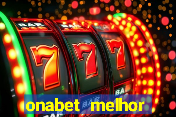 onabet melhor hor谩rio para jogar