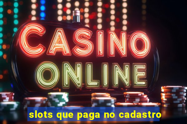 slots que paga no cadastro