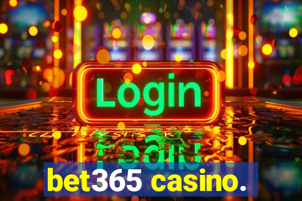 bet365 casino.