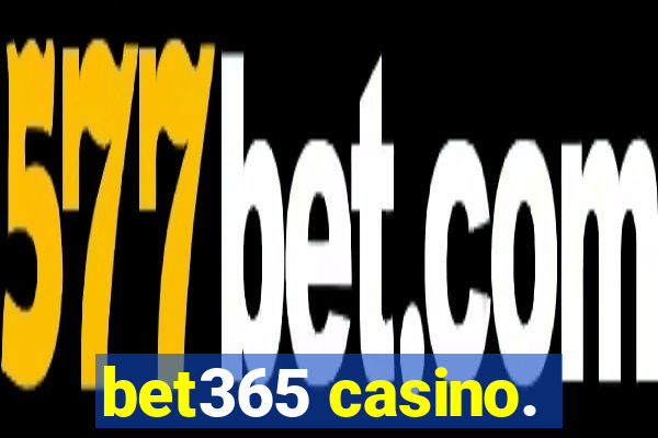 bet365 casino.