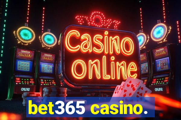 bet365 casino.