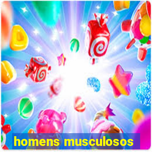 homens musculosos