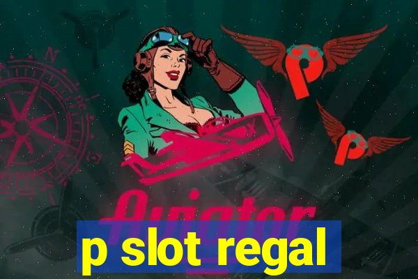 p slot regal