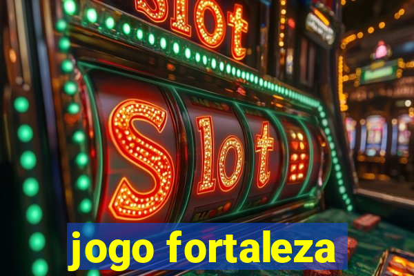 jogo fortaleza