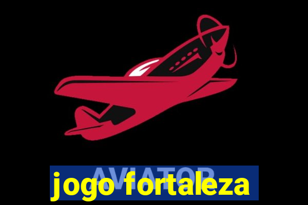 jogo fortaleza