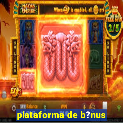 plataforma de b?nus