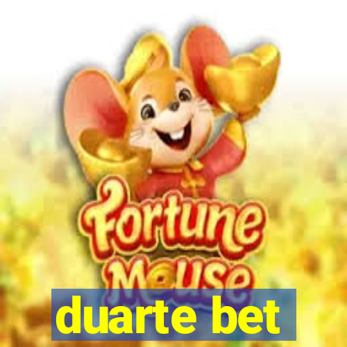 duarte bet