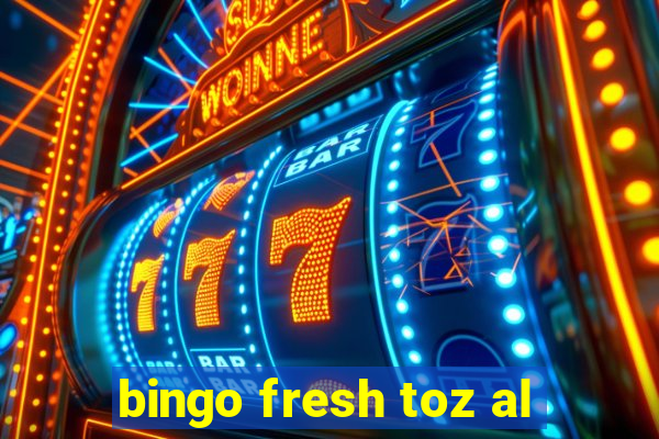 bingo fresh toz al