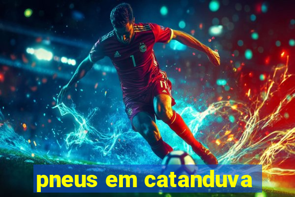 pneus em catanduva