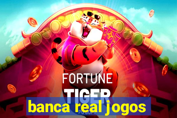 banca real jogos