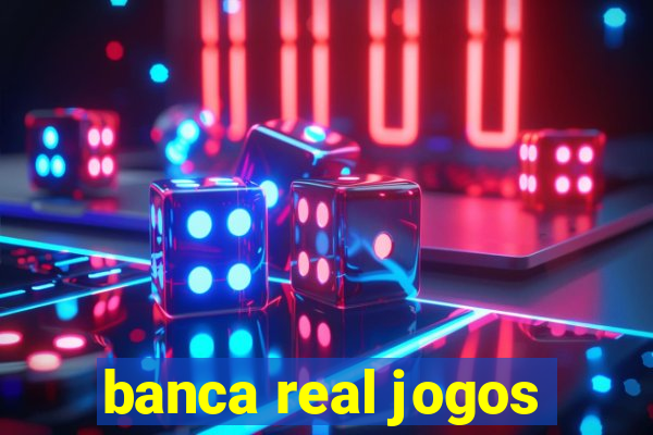 banca real jogos