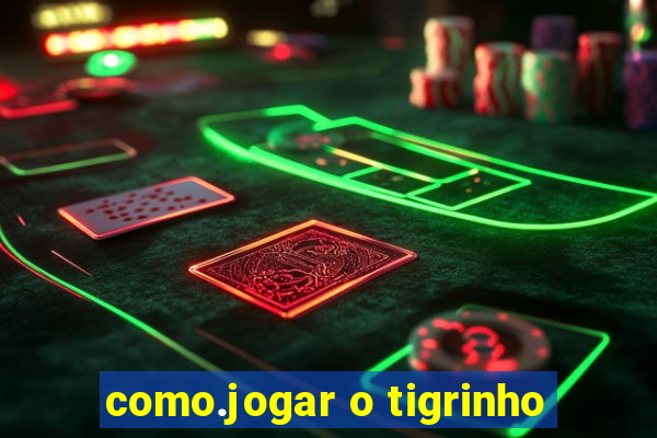 como.jogar o tigrinho